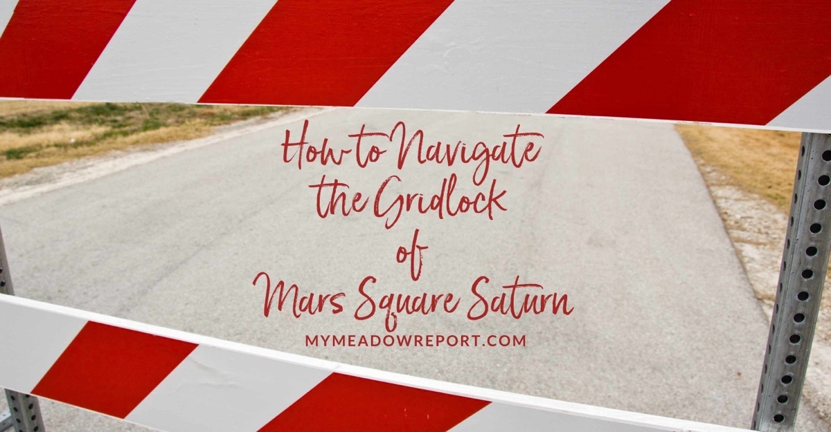 How to Navigate the Gridlock of Mars Square Saturn